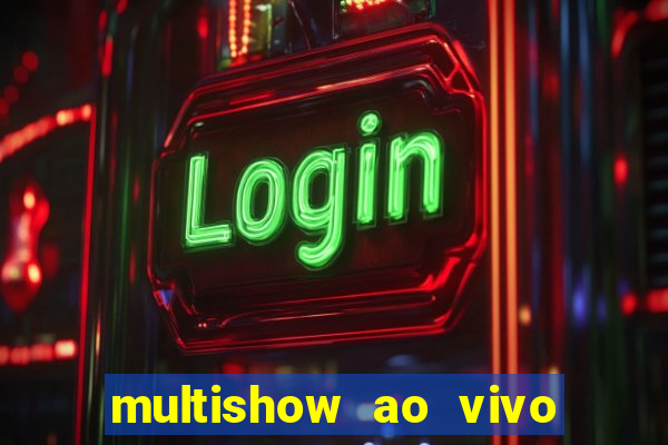 multishow ao vivo online gratis